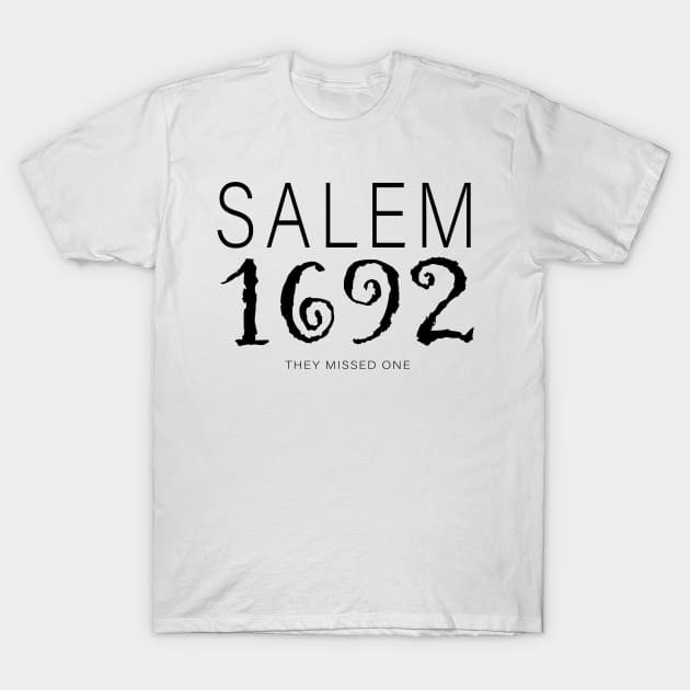 Salem 1692 They Missed One T-Shirt by Sunoria